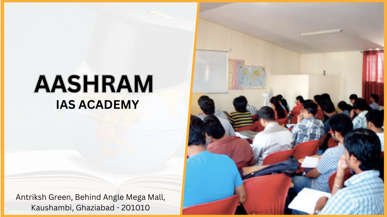 Aashram IAS Academy Ghaziabad